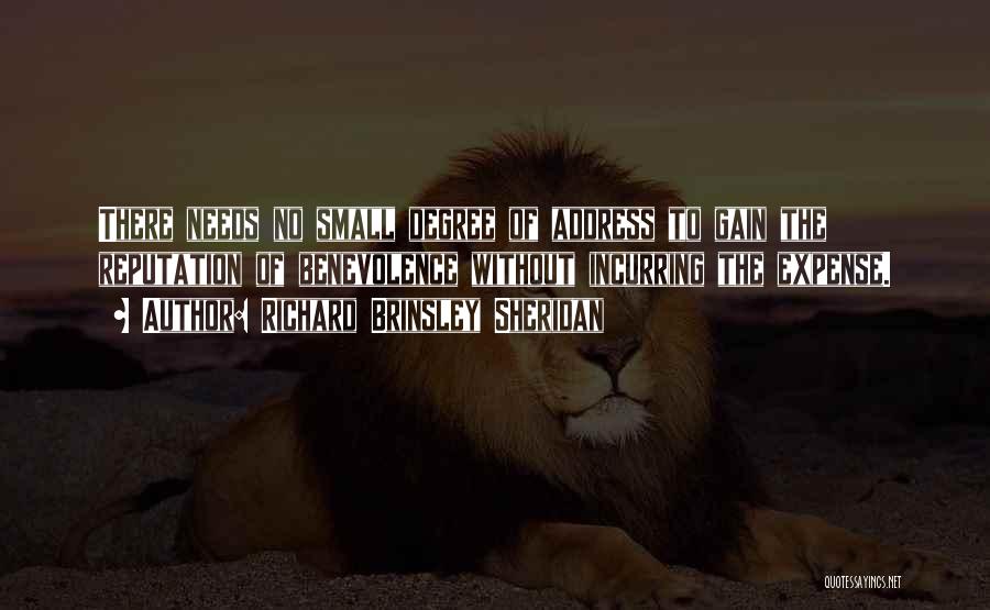 Richard Brinsley Sheridan Quotes: There Needs No Small Degree Of Address To Gain The Reputation Of Benevolence Without Incurring The Expense.