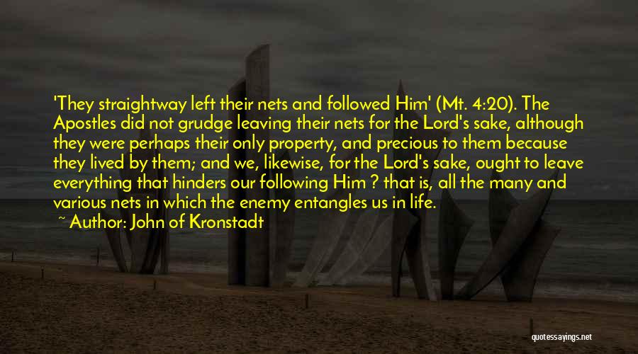 John Of Kronstadt Quotes: 'they Straightway Left Their Nets And Followed Him' (mt. 4:20). The Apostles Did Not Grudge Leaving Their Nets For The