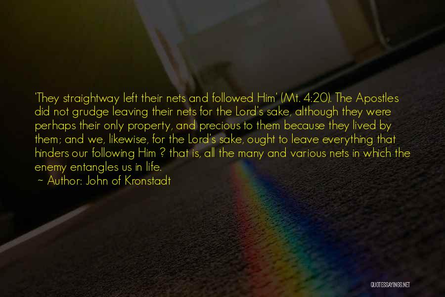 John Of Kronstadt Quotes: 'they Straightway Left Their Nets And Followed Him' (mt. 4:20). The Apostles Did Not Grudge Leaving Their Nets For The