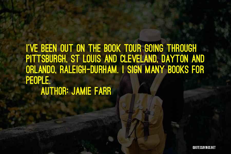 Jamie Farr Quotes: I've Been Out On The Book Tour Going Through Pittsburgh, St Louis And Cleveland, Dayton And Orlando, Raleigh-durham. I Sign