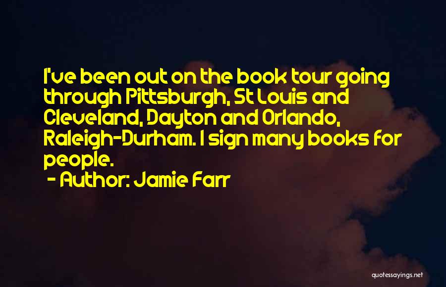Jamie Farr Quotes: I've Been Out On The Book Tour Going Through Pittsburgh, St Louis And Cleveland, Dayton And Orlando, Raleigh-durham. I Sign