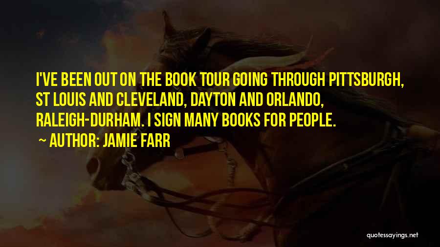 Jamie Farr Quotes: I've Been Out On The Book Tour Going Through Pittsburgh, St Louis And Cleveland, Dayton And Orlando, Raleigh-durham. I Sign