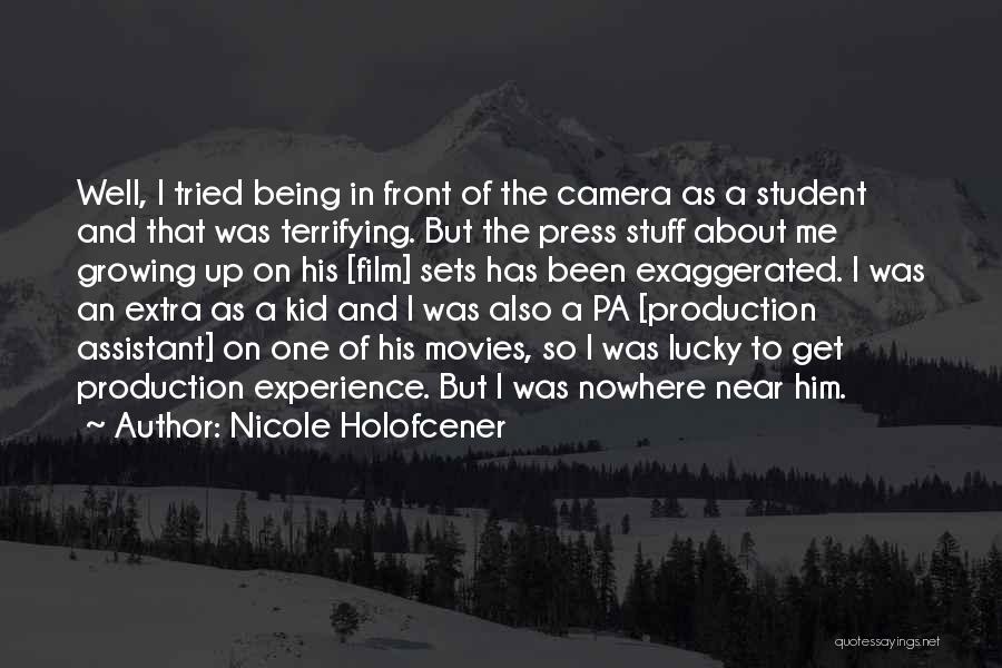 Nicole Holofcener Quotes: Well, I Tried Being In Front Of The Camera As A Student And That Was Terrifying. But The Press Stuff