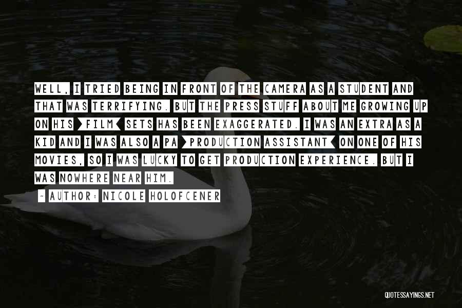 Nicole Holofcener Quotes: Well, I Tried Being In Front Of The Camera As A Student And That Was Terrifying. But The Press Stuff