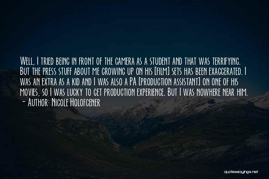 Nicole Holofcener Quotes: Well, I Tried Being In Front Of The Camera As A Student And That Was Terrifying. But The Press Stuff