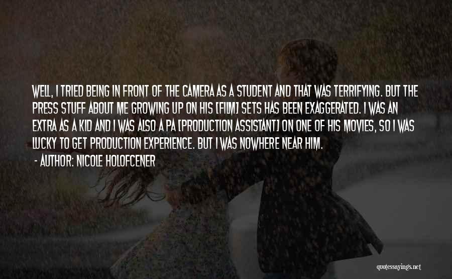 Nicole Holofcener Quotes: Well, I Tried Being In Front Of The Camera As A Student And That Was Terrifying. But The Press Stuff