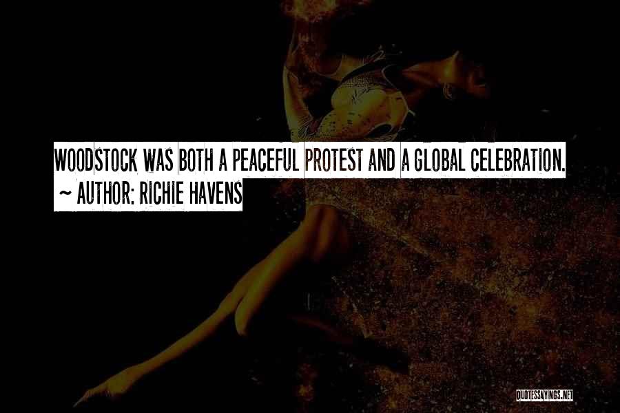 Richie Havens Quotes: Woodstock Was Both A Peaceful Protest And A Global Celebration.