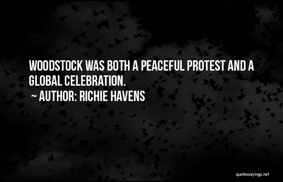 Richie Havens Quotes: Woodstock Was Both A Peaceful Protest And A Global Celebration.