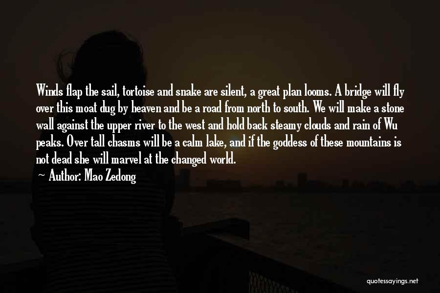 Mao Zedong Quotes: Winds Flap The Sail, Tortoise And Snake Are Silent, A Great Plan Looms. A Bridge Will Fly Over This Moat