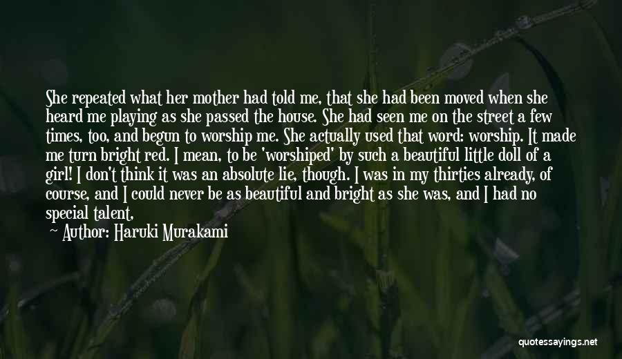 Haruki Murakami Quotes: She Repeated What Her Mother Had Told Me, That She Had Been Moved When She Heard Me Playing As She