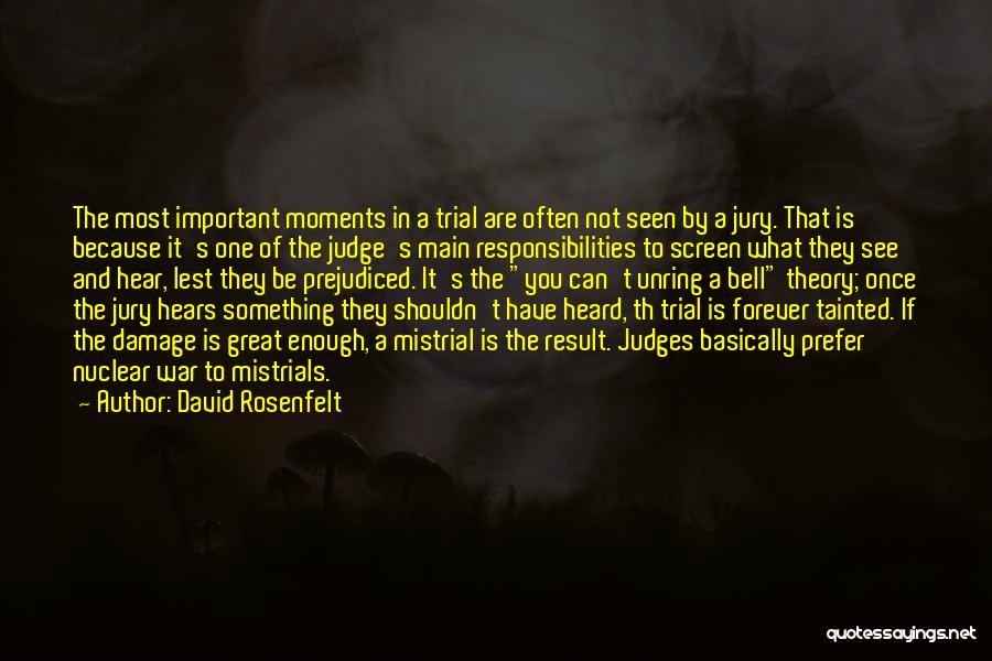 David Rosenfelt Quotes: The Most Important Moments In A Trial Are Often Not Seen By A Jury. That Is Because It's One Of