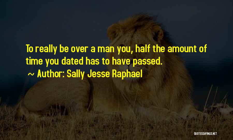 Sally Jesse Raphael Quotes: To Really Be Over A Man You, Half The Amount Of Time You Dated Has To Have Passed.