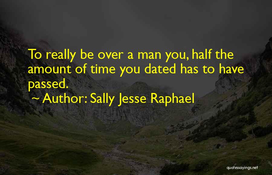 Sally Jesse Raphael Quotes: To Really Be Over A Man You, Half The Amount Of Time You Dated Has To Have Passed.