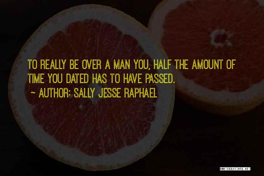 Sally Jesse Raphael Quotes: To Really Be Over A Man You, Half The Amount Of Time You Dated Has To Have Passed.