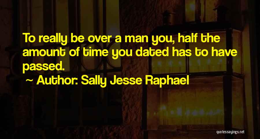 Sally Jesse Raphael Quotes: To Really Be Over A Man You, Half The Amount Of Time You Dated Has To Have Passed.