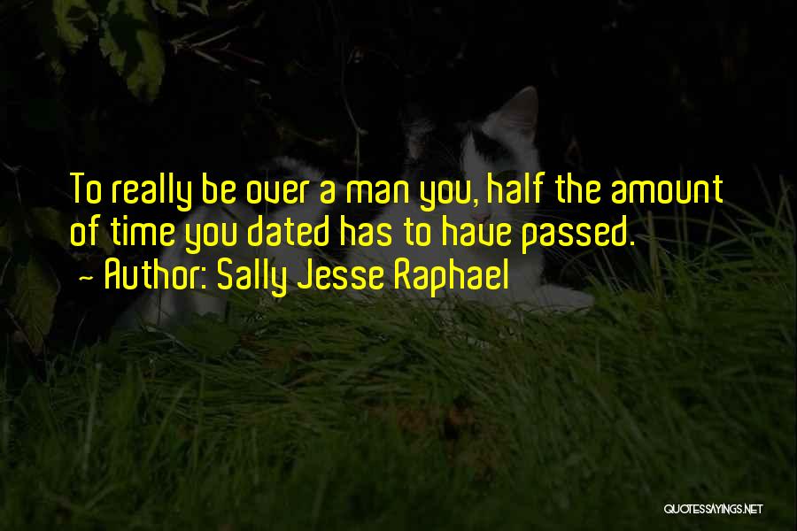 Sally Jesse Raphael Quotes: To Really Be Over A Man You, Half The Amount Of Time You Dated Has To Have Passed.