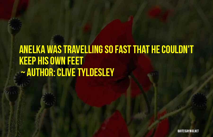 Clive Tyldesley Quotes: Anelka Was Travelling So Fast That He Couldn't Keep His Own Feet