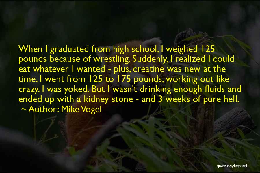 125 Pounds Quotes By Mike Vogel