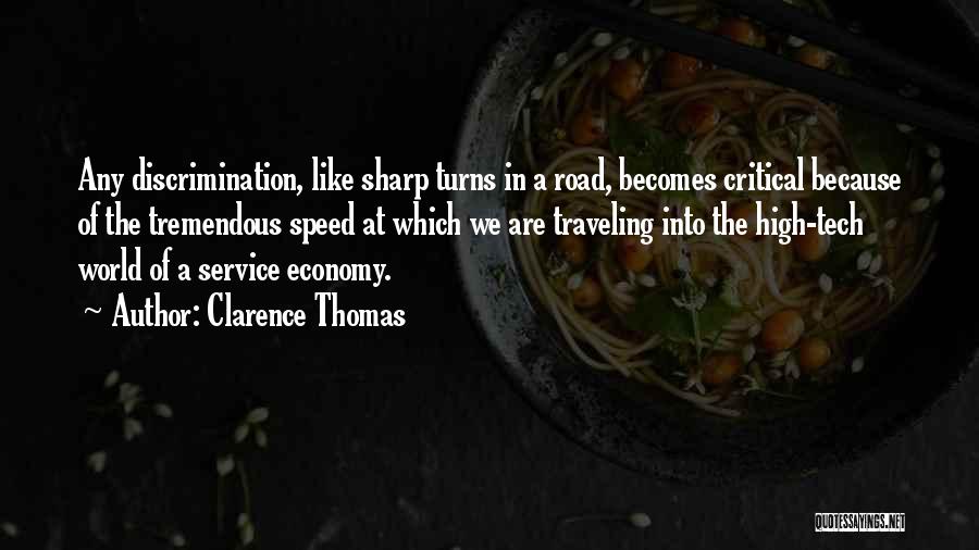 Clarence Thomas Quotes: Any Discrimination, Like Sharp Turns In A Road, Becomes Critical Because Of The Tremendous Speed At Which We Are Traveling