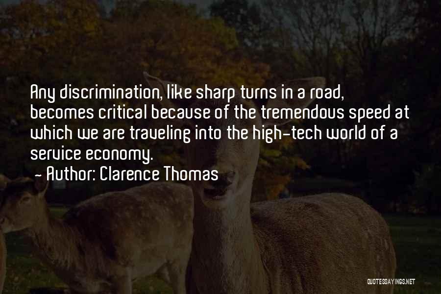 Clarence Thomas Quotes: Any Discrimination, Like Sharp Turns In A Road, Becomes Critical Because Of The Tremendous Speed At Which We Are Traveling