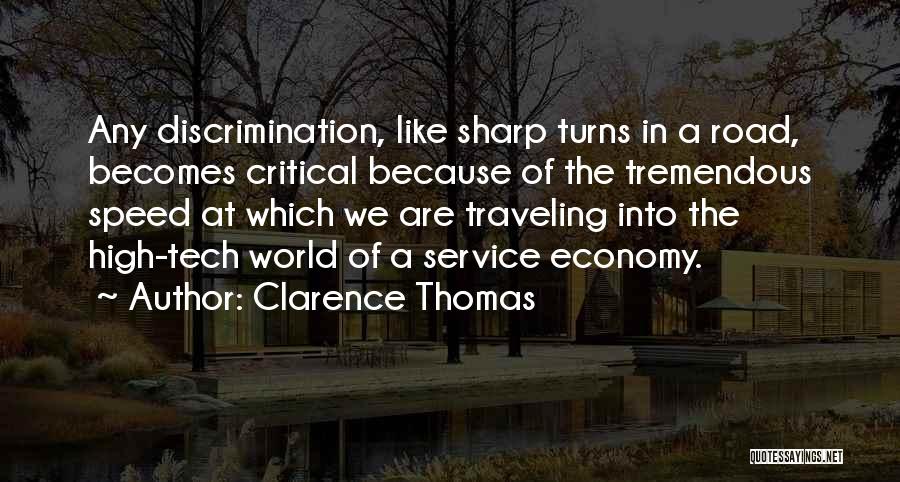 Clarence Thomas Quotes: Any Discrimination, Like Sharp Turns In A Road, Becomes Critical Because Of The Tremendous Speed At Which We Are Traveling