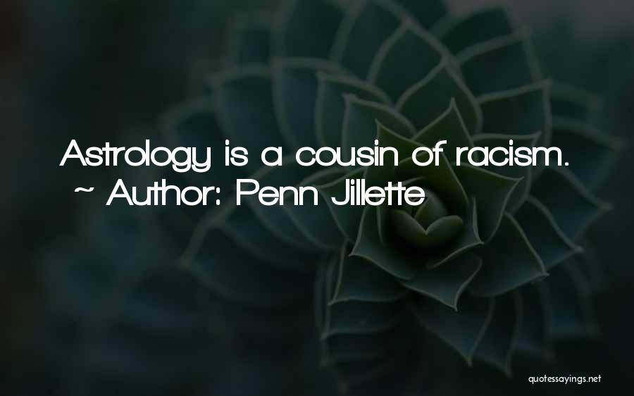 Penn Jillette Quotes: Astrology Is A Cousin Of Racism.