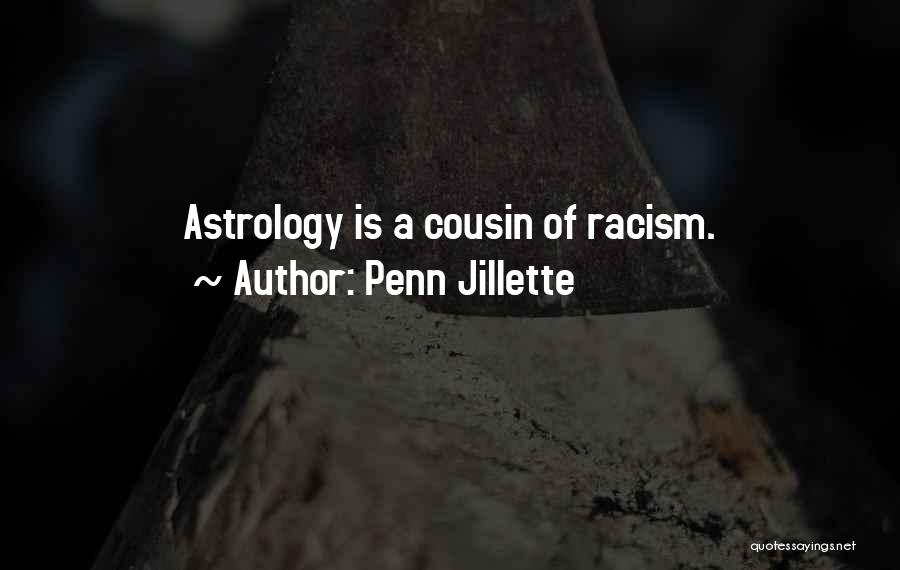 Penn Jillette Quotes: Astrology Is A Cousin Of Racism.