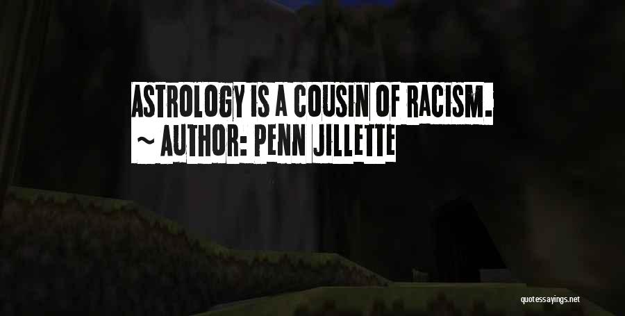 Penn Jillette Quotes: Astrology Is A Cousin Of Racism.