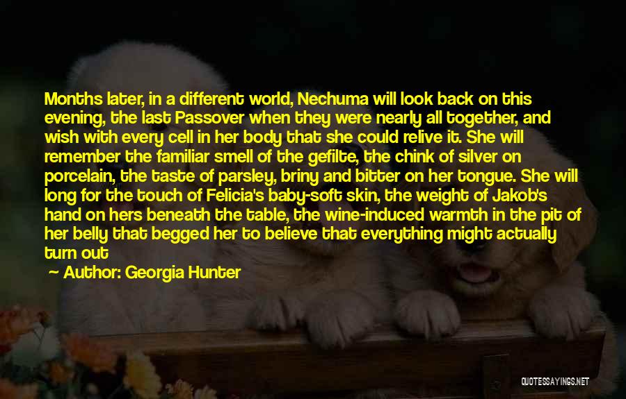 Georgia Hunter Quotes: Months Later, In A Different World, Nechuma Will Look Back On This Evening, The Last Passover When They Were Nearly