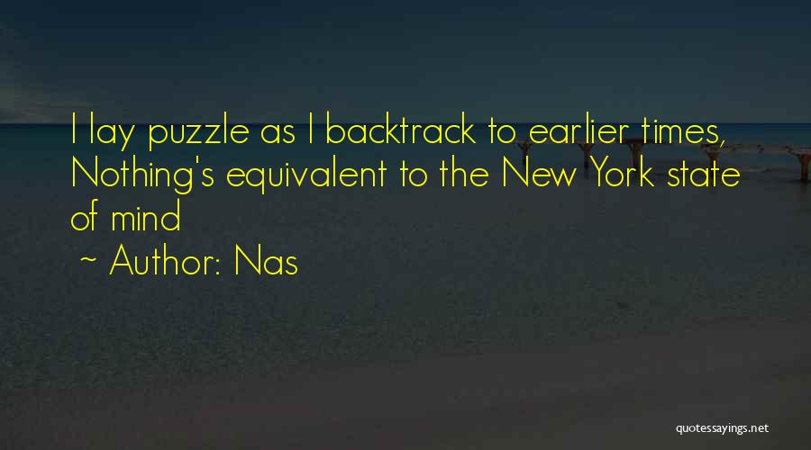 Nas Quotes: I Lay Puzzle As I Backtrack To Earlier Times, Nothing's Equivalent To The New York State Of Mind