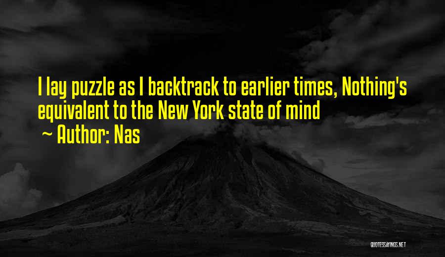 Nas Quotes: I Lay Puzzle As I Backtrack To Earlier Times, Nothing's Equivalent To The New York State Of Mind