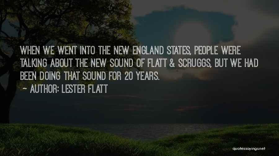 Lester Flatt Quotes: When We Went Into The New England States, People Were Talking About The New Sound Of Flatt & Scruggs, But