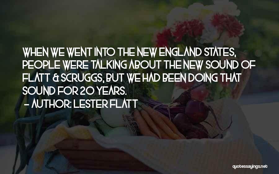 Lester Flatt Quotes: When We Went Into The New England States, People Were Talking About The New Sound Of Flatt & Scruggs, But
