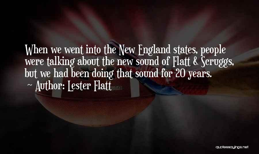 Lester Flatt Quotes: When We Went Into The New England States, People Were Talking About The New Sound Of Flatt & Scruggs, But