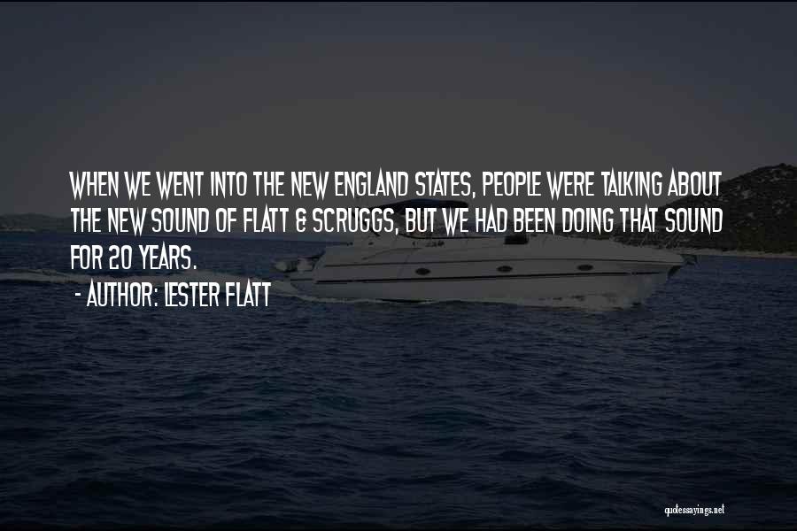 Lester Flatt Quotes: When We Went Into The New England States, People Were Talking About The New Sound Of Flatt & Scruggs, But