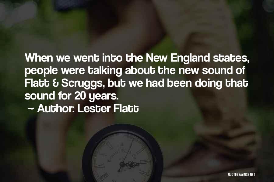 Lester Flatt Quotes: When We Went Into The New England States, People Were Talking About The New Sound Of Flatt & Scruggs, But