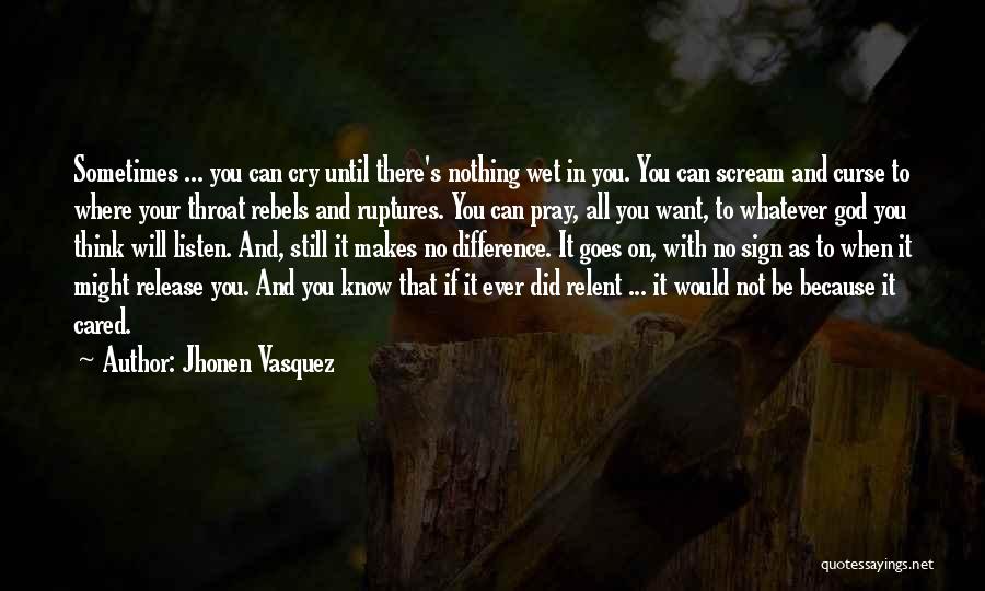 Jhonen Vasquez Quotes: Sometimes ... You Can Cry Until There's Nothing Wet In You. You Can Scream And Curse To Where Your Throat