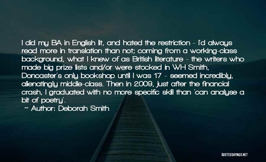 Deborah Smith Quotes: I Did My Ba In English Lit, And Hated The Restriction - I'd Always Read More In Translation Than Not;