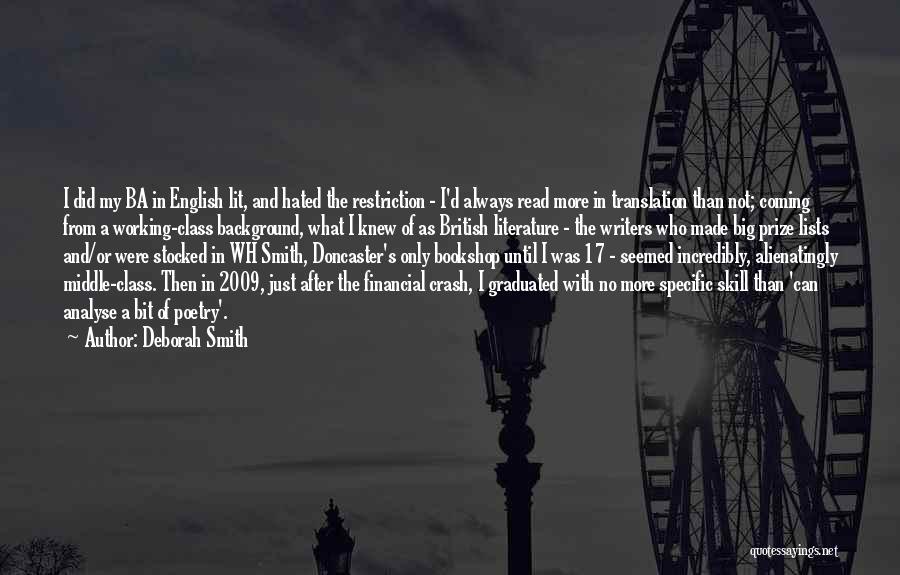 Deborah Smith Quotes: I Did My Ba In English Lit, And Hated The Restriction - I'd Always Read More In Translation Than Not;