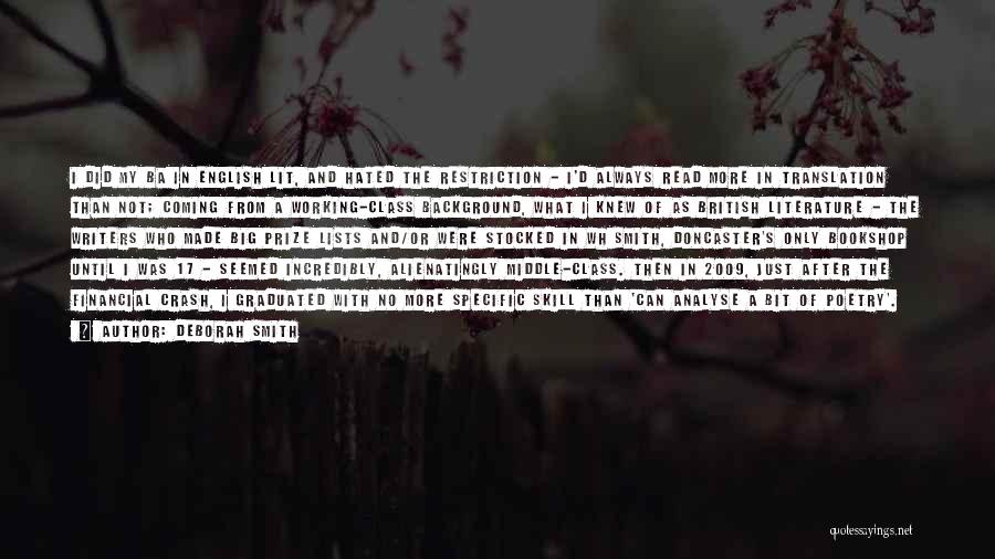 Deborah Smith Quotes: I Did My Ba In English Lit, And Hated The Restriction - I'd Always Read More In Translation Than Not;