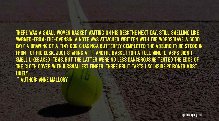 Anne Mallory Quotes: There Was A Small Woven Basket Waiting On His Deskthe Next Day, Still Smelling Like Warmed-from-the-ovensin. A Note Was Attached