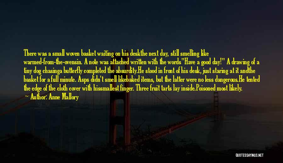 Anne Mallory Quotes: There Was A Small Woven Basket Waiting On His Deskthe Next Day, Still Smelling Like Warmed-from-the-ovensin. A Note Was Attached