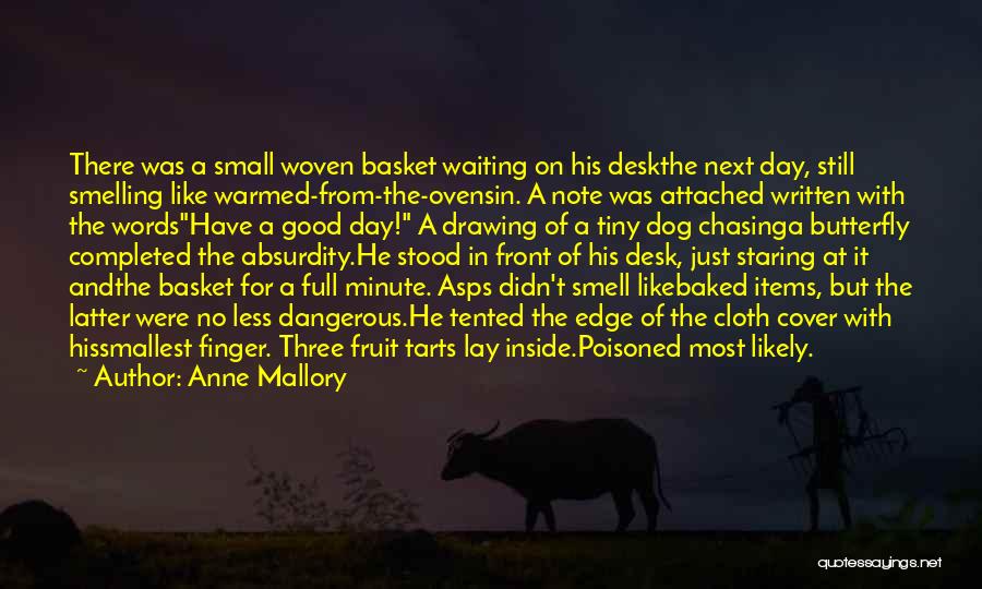 Anne Mallory Quotes: There Was A Small Woven Basket Waiting On His Deskthe Next Day, Still Smelling Like Warmed-from-the-ovensin. A Note Was Attached