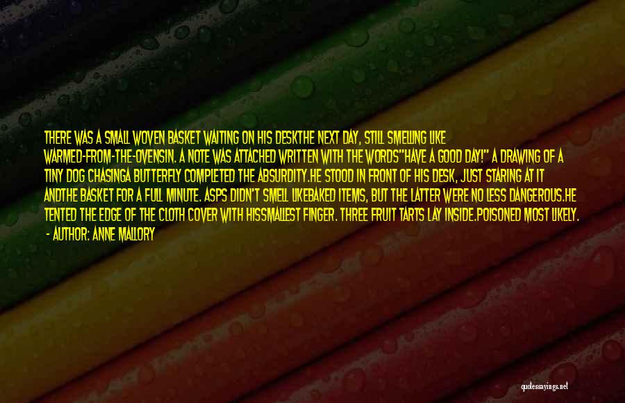 Anne Mallory Quotes: There Was A Small Woven Basket Waiting On His Deskthe Next Day, Still Smelling Like Warmed-from-the-ovensin. A Note Was Attached