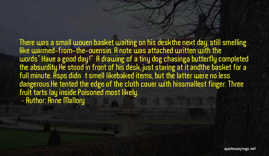 Anne Mallory Quotes: There Was A Small Woven Basket Waiting On His Deskthe Next Day, Still Smelling Like Warmed-from-the-ovensin. A Note Was Attached