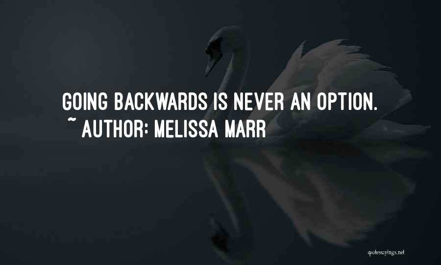 Melissa Marr Quotes: Going Backwards Is Never An Option.