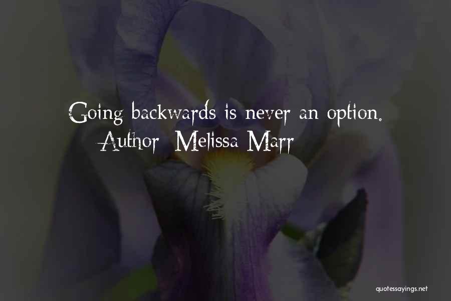 Melissa Marr Quotes: Going Backwards Is Never An Option.