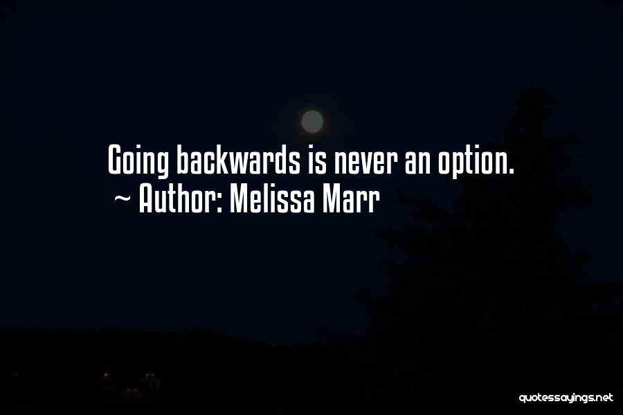 Melissa Marr Quotes: Going Backwards Is Never An Option.