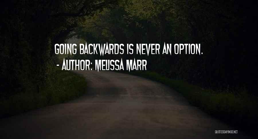 Melissa Marr Quotes: Going Backwards Is Never An Option.