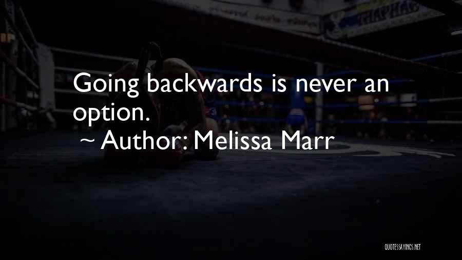 Melissa Marr Quotes: Going Backwards Is Never An Option.